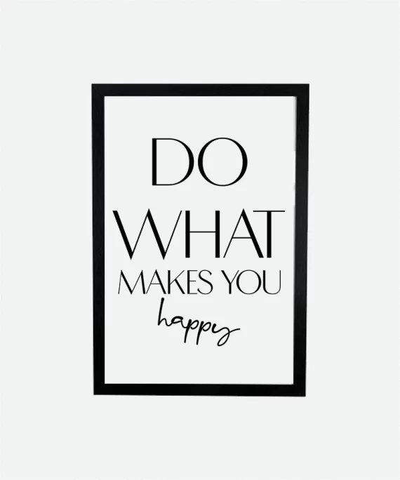 Do What Makes You Happy typography poster with bold black text on white matte paper – modern minimalist motivational wall art for positive thinkers.