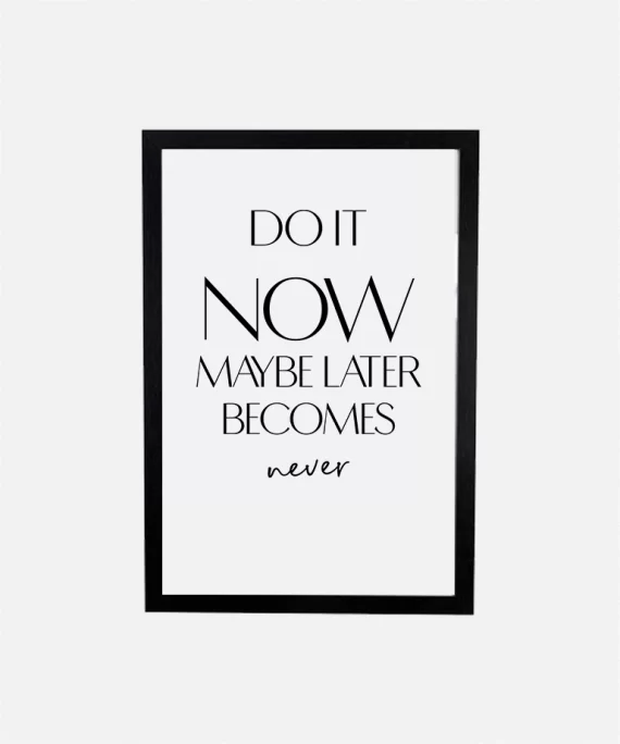 Do it now typography poster with bold black text on white matte paper – minimalist motivational wall art for productivity and focus.