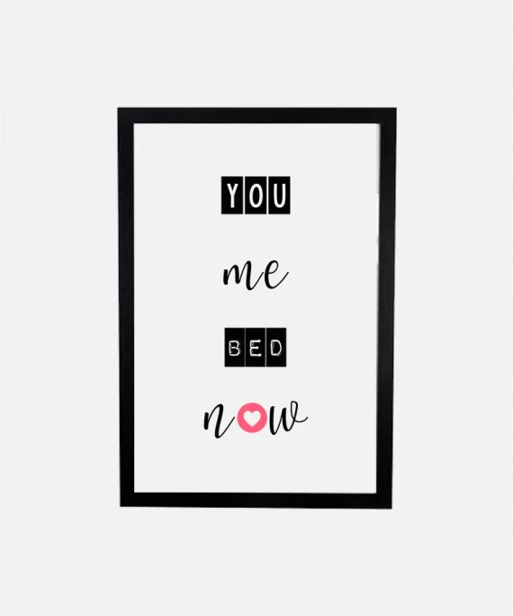 Minimalist black and white “You Me Bed Now” poster – playful wall art for bedrooms, couples, and bold interior design lovers.